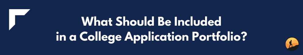 What Should Be Included in a College Application Portfolio?