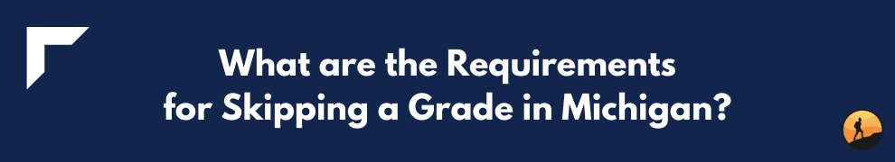 What are the Requirements for Skipping a Grade in Michigan?