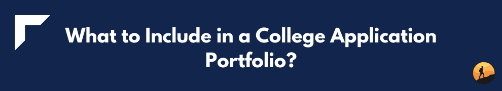 What to Include in a College Application Portfolio?