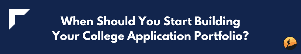 When Should You Start Building Your College Application Portfolio?