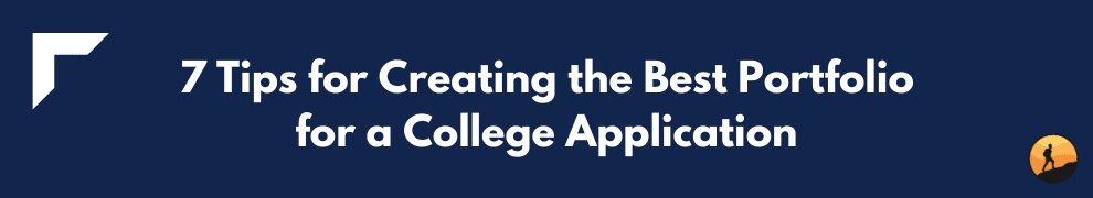 7 Tips for Creating the Best Portfolio for a College Application