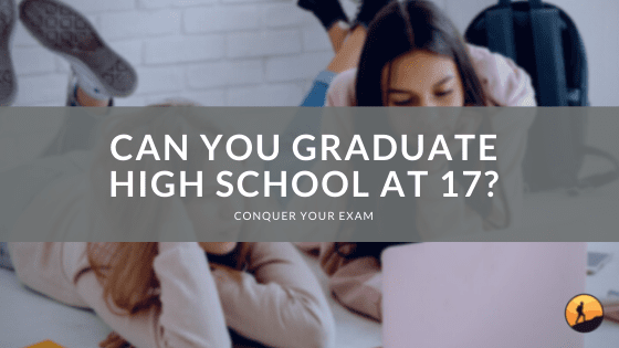 Can You Graduate High School at 17?