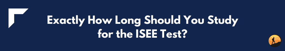 Exactly How Long Should You Study for the ISEE Test?