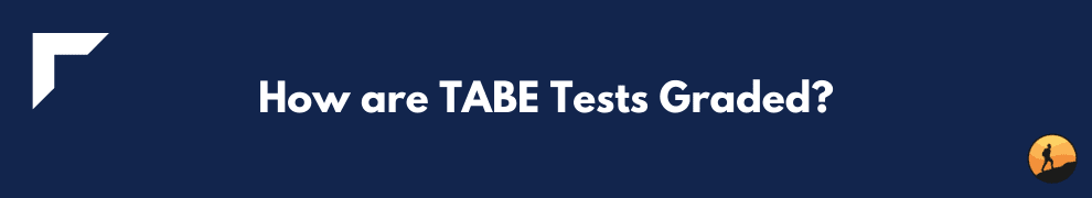 How are TABE Tests Graded?