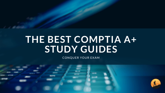 The Best Comptia A+ Study Guides