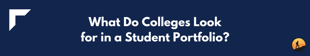 What Do Colleges Look for in a Student Portfolio?