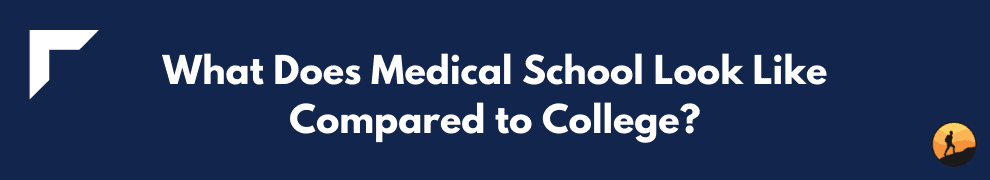 What Does Medical School Look Like Compared to College?