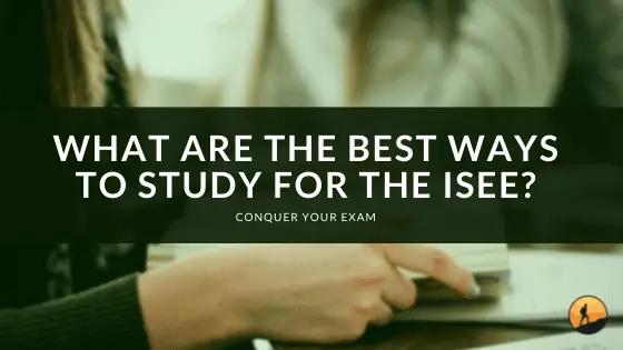 What are the Best Ways to Study for the ISEE?