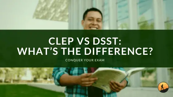 CLEP vs DSST: What’s the Difference?