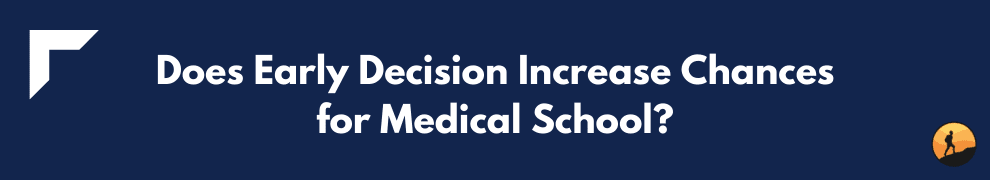 Does Early Decision Increase Chances for Medical School?