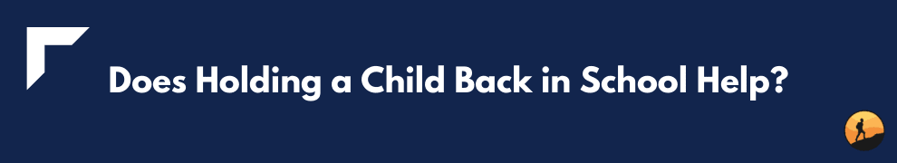 Does Holding a Child Back in School Help?