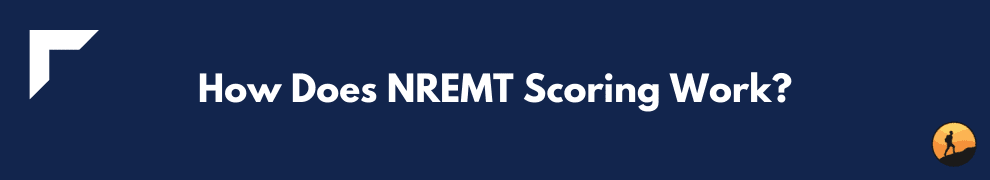 How Does NREMT Scoring Work?