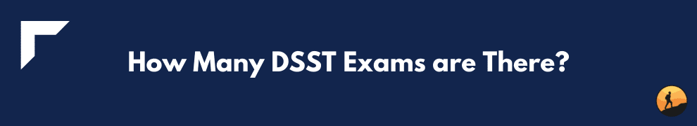 How Many DSST Exams are There?