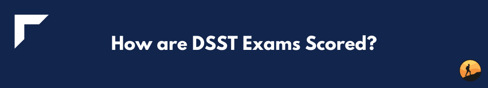 How are DSST Exams Scored?
