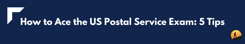 How to Ace the US Postal Service Exam: 5 Tips