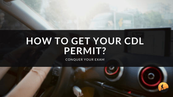 How to Get Your CDL Permit?