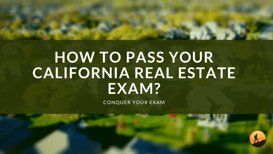 How to Pass Your California Real Estate Exam?