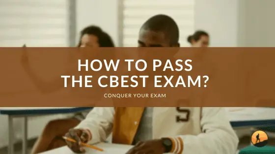 How to Pass the CBEST Exam?