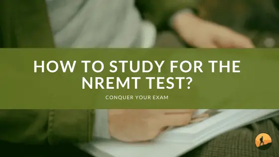 How to Study for the NREMT Test?