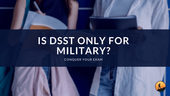Is DSST Only for Military?