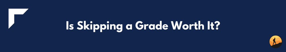 Is Skipping a Grade Worth It?