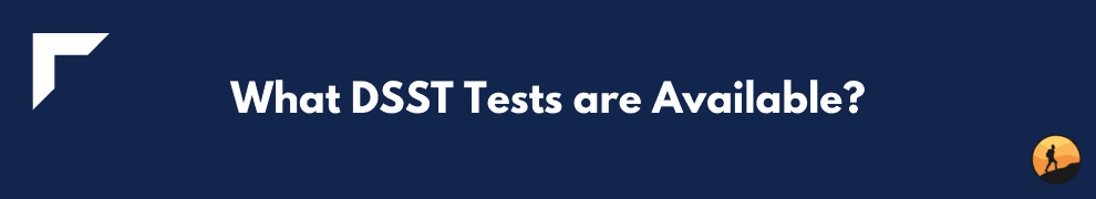 What DSST Tests are Available?