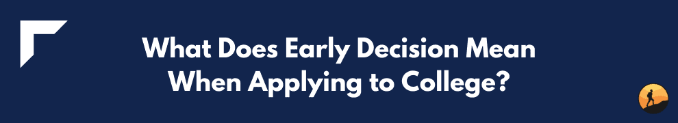 What Does Early Decision Mean When Applying to College?