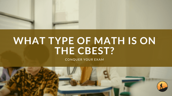 What Type of Math is on the CBEST?