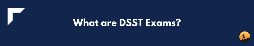 What are DSST Exams?