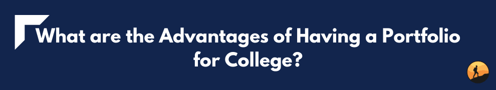 What are the Advantages of Having a Portfolio for College?