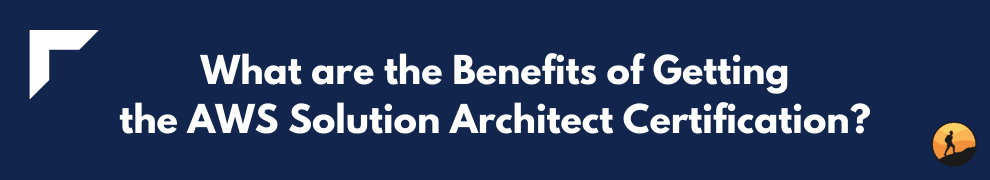What are the Benefits of Getting the AWS Solution Architect Certification?