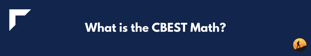 What is the CBEST Math?