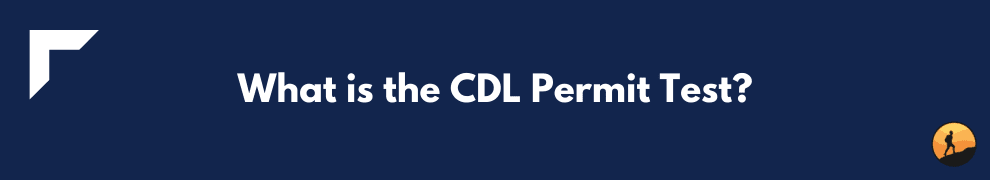 What is the CDL Permit Test?