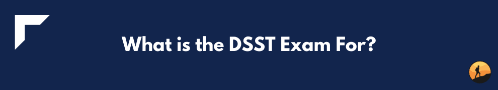 What is the DSST Exam For?