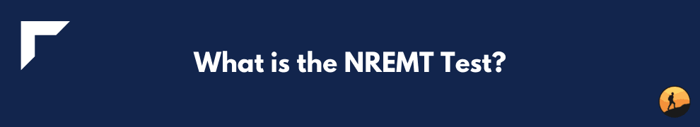 What is the NREMT Test?