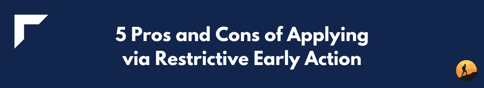 5 Pros and Cons of Applying via Restrictive Early Action