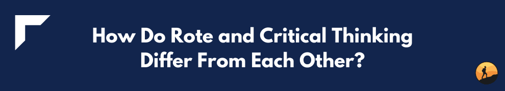 How Do Rote and Critical Thinking Differ From Each Other?