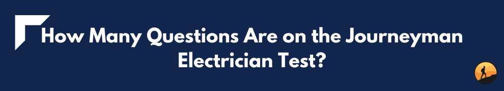 How Many Questions Are on the Journeyman Electrician Test?