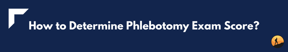 How to Determine Phlebotomy Exam Score?