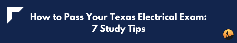 How to Pass Your Texas Electrical Exam: 7 Study Tips