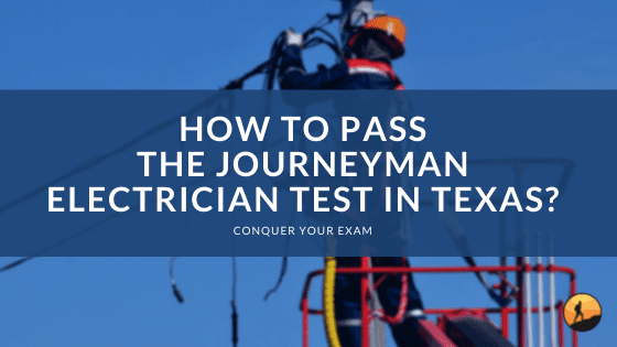 How to Pass the Journeyman Electrician Test in Texas?