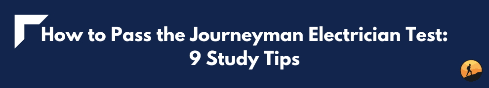 How to Pass the Journeyman Electrician Test: 9 Study Tips