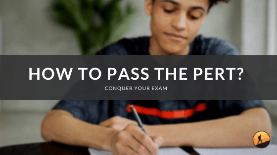 How to Pass the PERT?