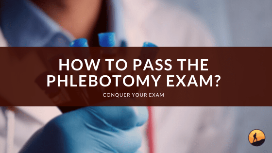 How to Pass the Phlebotomy Exam?