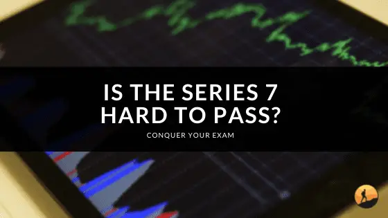 Is the Series 7 Hard to Pass?
