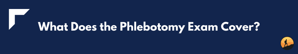 What Does the Phlebotomy Exam Cover?