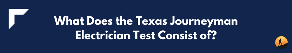 What Does the Texas Journeyman Electrician Test Consist of?