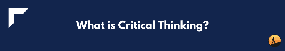 What is Critical Thinking?