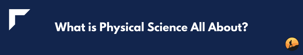 What is Physical Science All About?