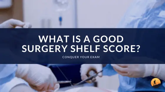 What is a Good Surgery Shelf Score?